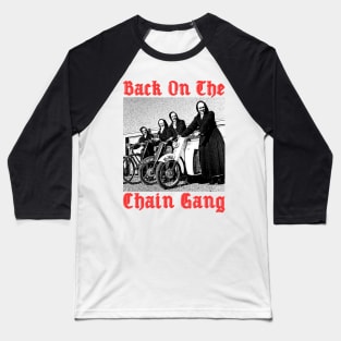 Back to the chain gang Baseball T-Shirt